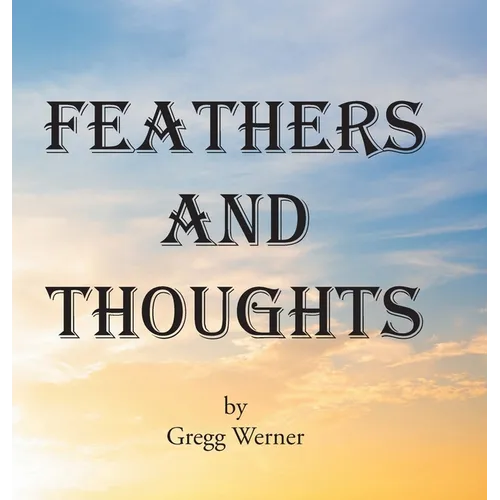 Feathers And Thoughts - Hardcover