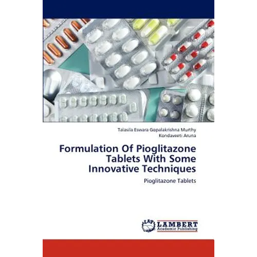 Formulation of Pioglitazone Tablets with Some Innovative Techniques - Paperback
