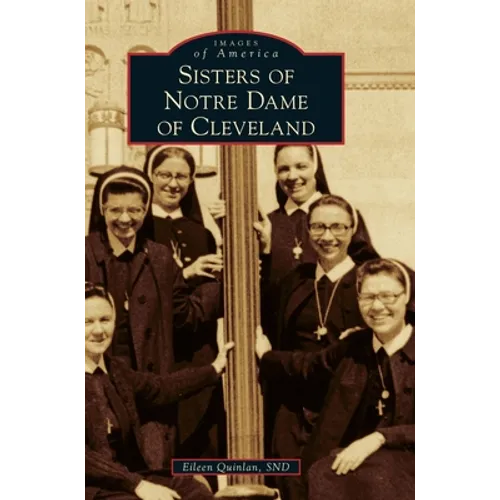 Sisters of Notre Dame of Cleveland - Hardcover