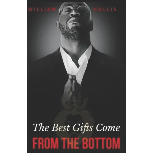 The Best Gifts Come FROM THE BOTTOM: Kings' starter guide to a successful career in motivational speaking. - Paperback