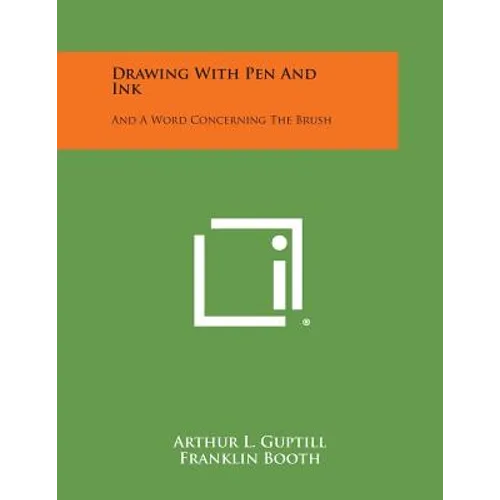 Drawing with Pen and Ink: And a Word Concerning the Brush - Paperback