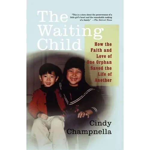 The Waiting Child: How the Faith and Love of One Orphan Saved the Life of Another - Paperback