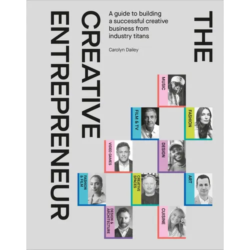 The Creative Entrepreneur: A Guide to Building a Successful Creative Business from Industry Titans - Hardcover