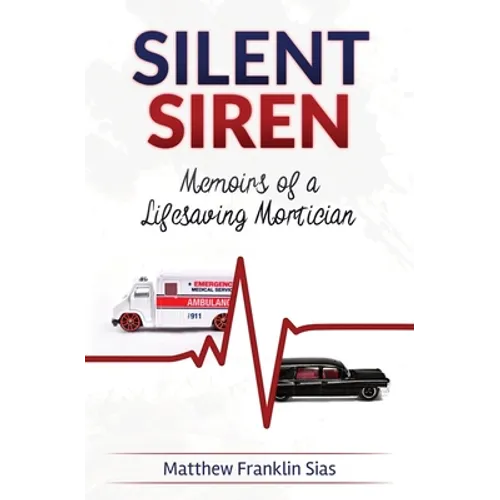 Silent Siren: Memoirs of a LifeSaving Mortician - Paperback