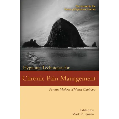 Hypnotic Techniques for Chronic Pain Management: Favorite Methods of Master Clinicians - Paperback