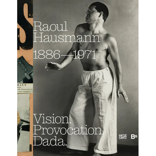 Raoul Hausmann: Vision. Provocation. Dada.: 1886-1971 - Paperback