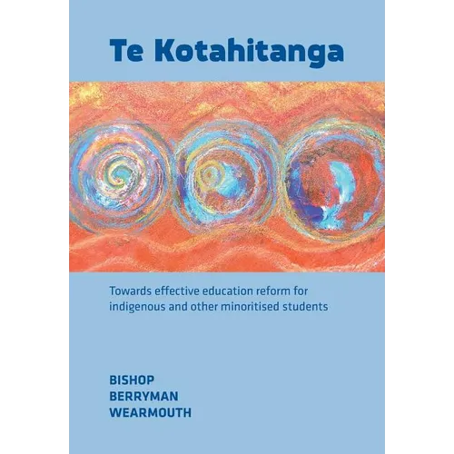 Te Kotahitanga: Towards Effective Education Reform for Indigenous and Other Minoritised Students - Paperback