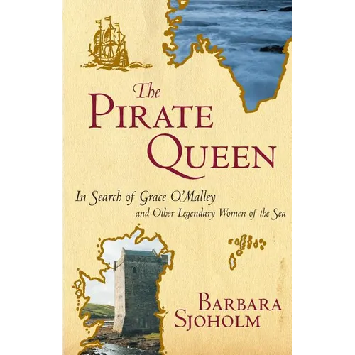The Pirate Queen: In Search of Grace O'Malley and Other Legendary Women of the Sea - Paperback