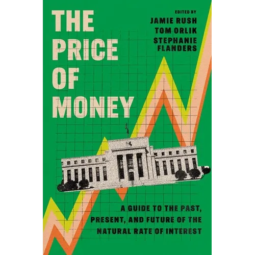 The Price of Money: A Guide to the Past, Present, and Future of the Natural Rate of Interest - Paperback