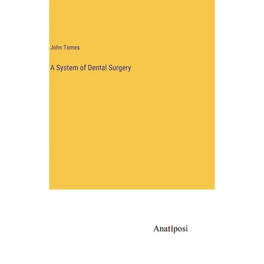 A System of Dental Surgery - Hardcover