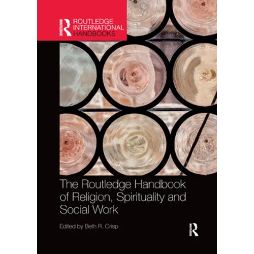 The Routledge Handbook of Religion, Spirituality and Social Work - Paperback
