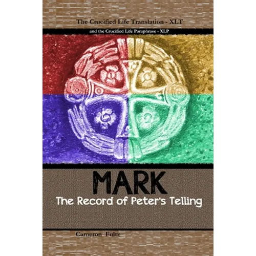 Mark: The Record of Peter's Telling: the Crucified Life Translation - Paperback