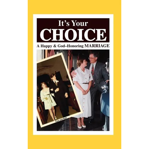 It's Your Choice: A Happy & God-Honoring Marriage - Hardcover
