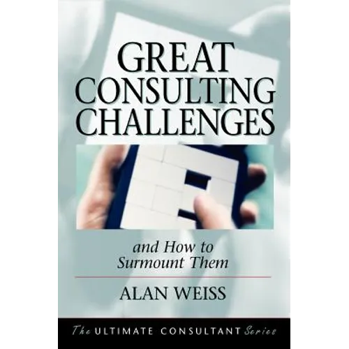 Great Consulting Challenges: And How to Surmount Them - Hardcover