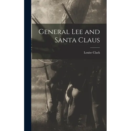 General Lee and Santa Claus - Hardcover