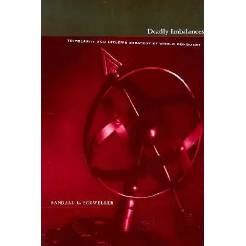 Deadly Imbalances: Tripolarity and Hitler's Strategy of World Conquest - Paperback