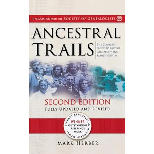 Ancestral Trails: The Complete Guide to British Genealogy and Family History. Second Edition, Fully Updated and Revised - Hardcover