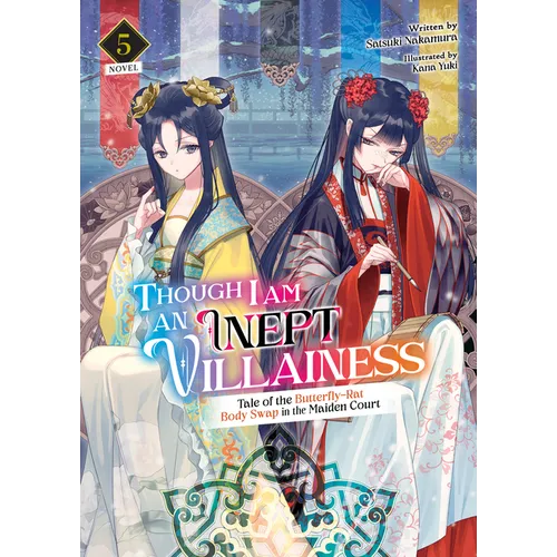 Though I Am an Inept Villainess: Tale of the Butterfly-Rat Body Swap in the Maiden Court (Light Novel) Vol. 5 - Paperback