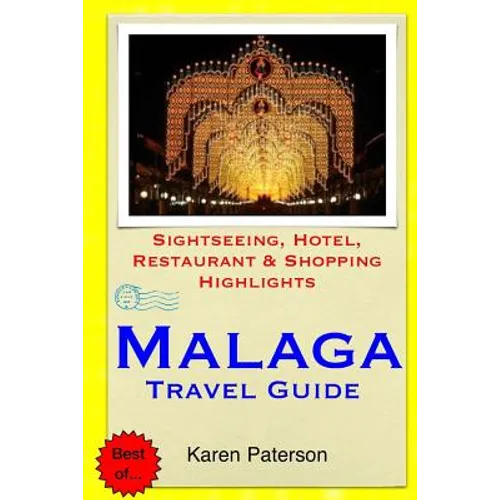 Malaga Travel Guide: Sightseeing, Hotel, Restaurant & Shopping Highlights - Paperback