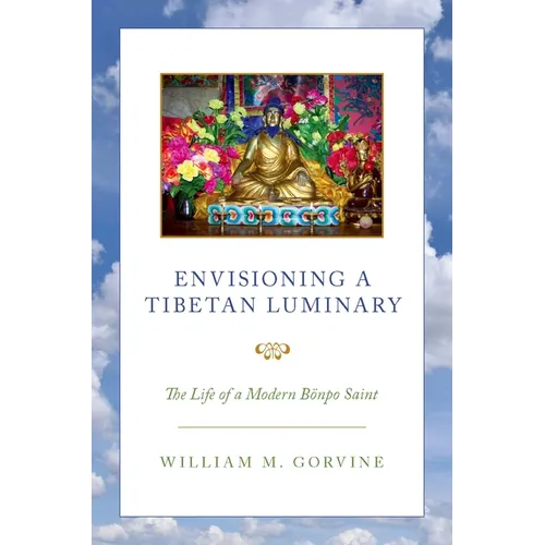 Envisioning a Tibetan Luminary: The Life of a Modern Bönpo Saint - Paperback