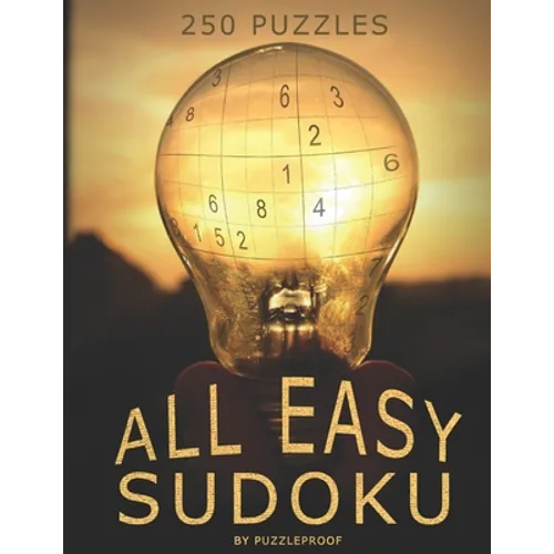 All Easy Sudoku Book For Beginners 3: 250 Sudoku Puzzles Suitable For Sudoku Beginner Or Anyone Who Or Likes To Solve Simple Sudokus. Sudoku Instructi - Paperback