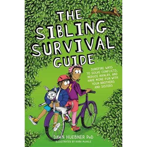 The Sibling Survival Guide: Surefire Ways to Solve Conflicts, Reduce Rivalry, and Have More Fun with Your Brothers and Sisters - Paperback