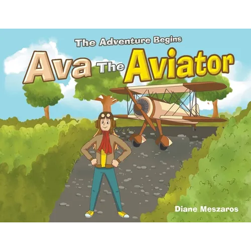 Ava the Aviator: The Adventure Begins - Paperback