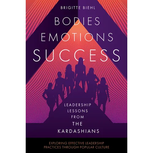 Leadership Lessons from the Kardashians: Bodies, Emotions, Success - Paperback