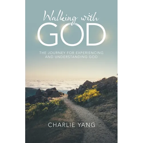 Walking with God: The Journey for Experiencing and Understanding God - Paperback