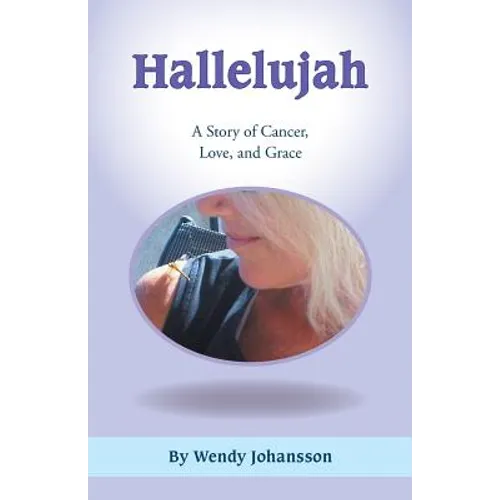 Hallelujah: A Story of Cancer, Love, and Grace - Paperback