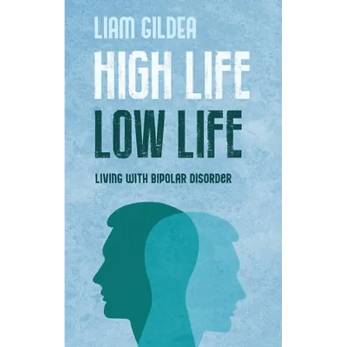 High Life Low Life: Living with bipolar disorder - Paperback