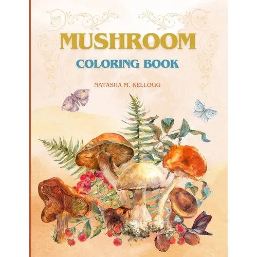 Mushroom Coloring Book: FUNGI, MYCOLOGY, SHROOM COLORING PAGES, 8.5x11 - Paperback