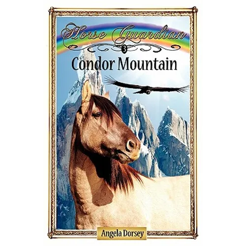 Condor Mountain: Sometimes Horses Need a Little Magic - Paperback