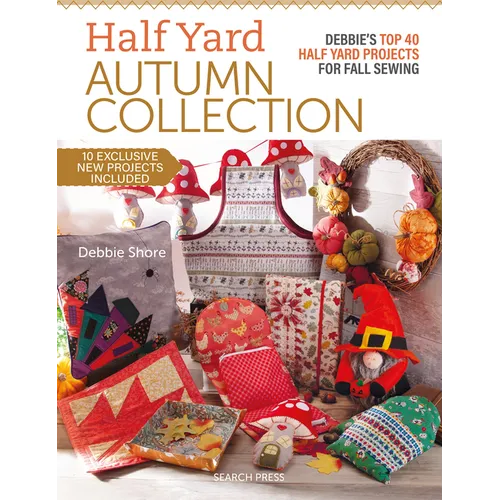 Half Yard Autumn Collection: Debbie's Top 40 Half Yard Sewing Projects for Fall Sewing - Paperback