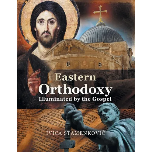 Eastern Orthodoxy Illuminated by the Gospel - Paperback