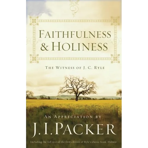 Faithfulness and Holiness: The Witness of J. C. Ryle (Redesign) - Paperback