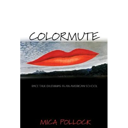 Colormute: Race Talk Dilemmas in an American School - Paperback