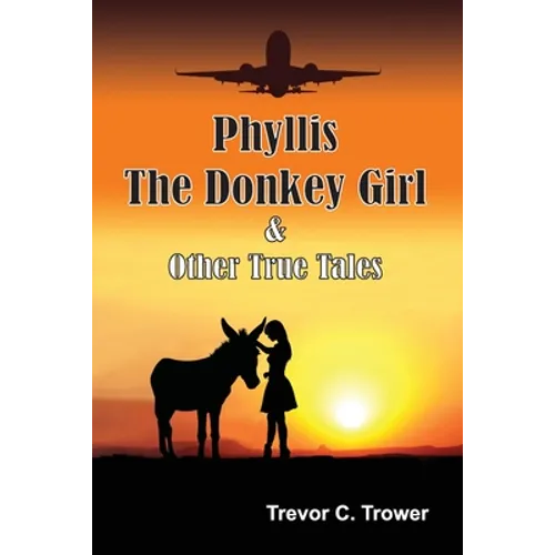 Phyllis The Donkey Girl And Other True Tales - Paperback