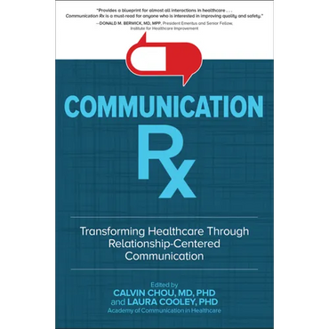 Communication Rx: Transforming Healthcare Through Relationship-Centered Communication - Hardcover