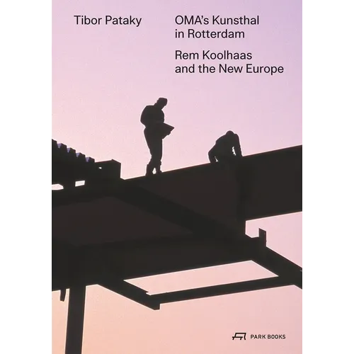 Oma's Kunsthal in Rotterdam: Rem Koolhaas and the New Europe - Paperback
