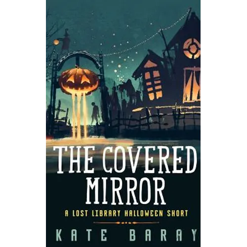 The Covered Mirror: A Cursed Curio Short - Paperback