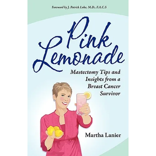 Pink Lemonade - Mastectomy Tips and Insights from a Breast Cancer Survivor - Paperback