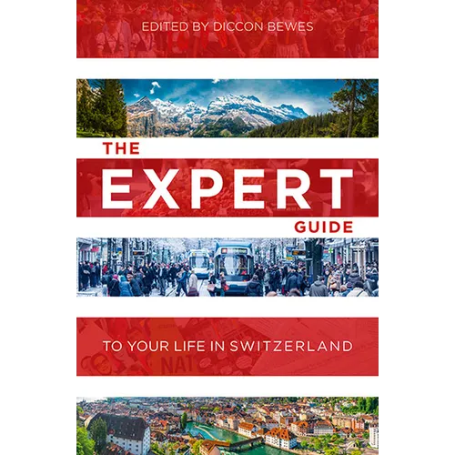The Expert Guide to Your Life in Switzerland - Paperback