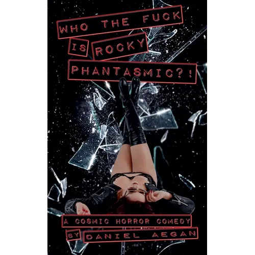 Who the Fuck is Rocky Phantasmic?! - Paperback