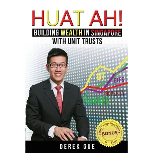 Huat Ah! Building Wealth in Singapore with Unit Trusts - Paperback