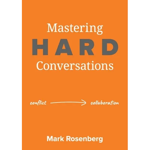 Mastering Hard Conversations: Turning conflict into collaboration - Paperback
