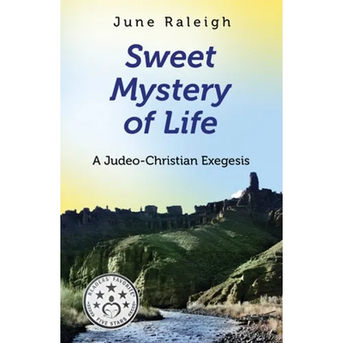 Sweet Mystery of Life: A Judeo-Christian Exegesis - Paperback