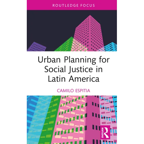 Urban Planning for Social Justice in Latin America - Hardcover