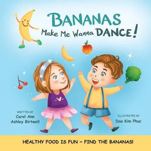 Bananas Make Me Wanna Dance!: HEALTHY FOOD IS FUN FIND THE BANANAS!: Rhyming Picture Book, Interactive, Early Reader, Preschool - Paperback
