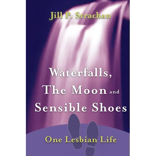 Waterfalls, The Moon and Sensible Shoes: One Lesbian Life - Paperback